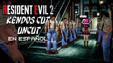 Resident Evil 2 Kendos Uncut En Español Youtube