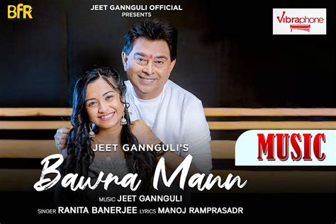 “Bawra Mann” Official Song by Jeet Gannguli - Bengali film Reviews - Medium