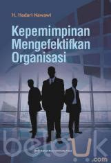 Ulasan Buku Kepemimpinan Mengefektifkan Organisasi H Hadari Nawawi