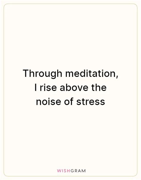 Through Meditation I Rise Above The Noise Of Stress Messages Wishes