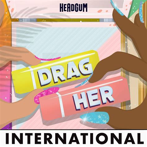 Headgum Drag Her A RuPaul S Drag Race Podcast Canada VS The World