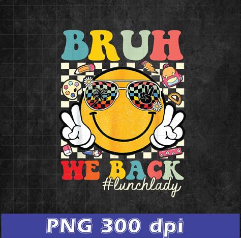 Bruh We Back Lunch Lady Of School Back To School Png Design