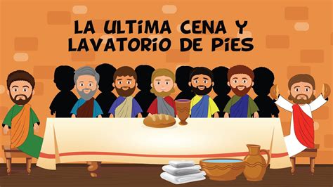 La Ltima Cena Y Lavatorio De Pies Jueves Santo Historia B Blica