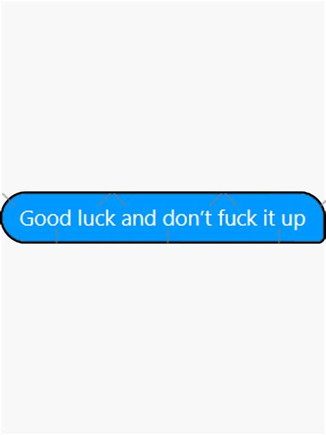 Good Luck And Don T Fuck It Up Sticker By P D Redbubble