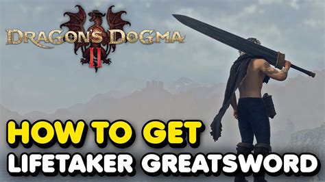 How To Get The LIFETAKER GREATSWORD In Dragon's Dogma 2 - YouTube