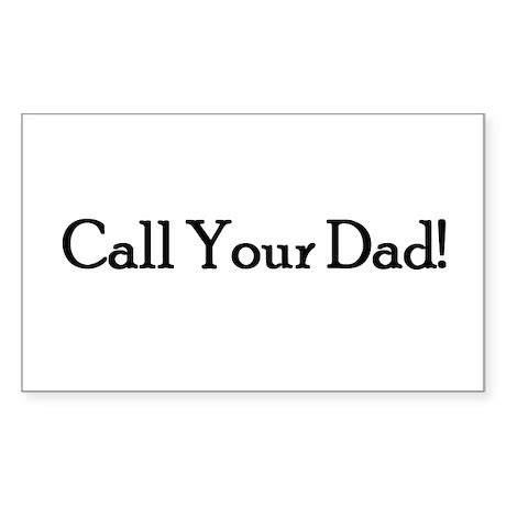 Call Your Dad! Rectangle Decal by godbeheredesign