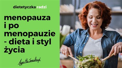 Dieta w menopauzie i po menopauzie jak zadbać o siebie w okresie