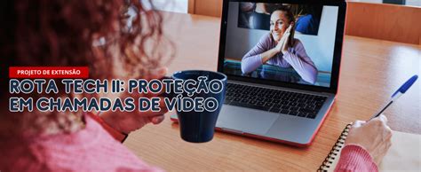 Rota Tech II Proteção em Chamadas de Vídeo FACULDADE IBPTECH