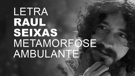 Raul Seixas Metamorfose Ambulante Letra I Lyric D Youtube