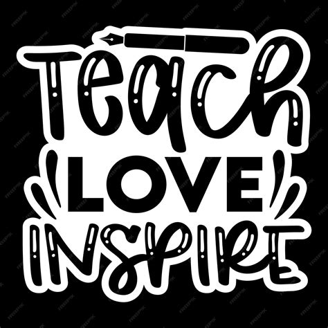 Premium Vector Teach Love Inspire Stickers Svg