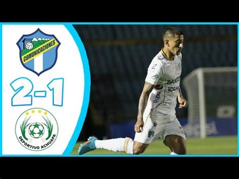 Comunicaciones Vs Achuapa Goles Y Resumen Clausura J Youtube