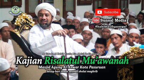 Kajian Kitab Risalatul Mu Awanah Habib Taufiq Assegaf Youtube