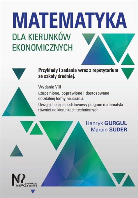 Matematyka dla kierunków ekonomicznych Przykłady i zadania wraz z