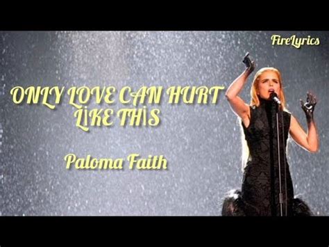 Only Love Can Hurt L Ke Th S Paloma Faith Lyrics Youtube