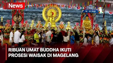 Ribuan Umat Buddha Ikuti Prosesi Waisak Di Magelang YouTube