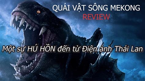 The Lake Quái Vật Sông Mekong Review Một sự hú hồn đến từ Điện ảnh