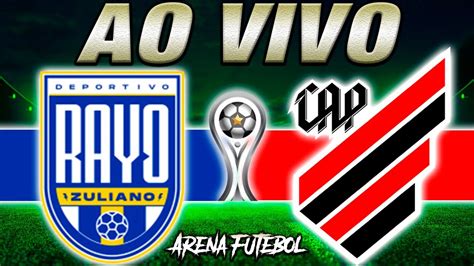 RAYO ZULIANO x ATHLETICO PR AO VIVO Copa Sul Americana Narração YouTube