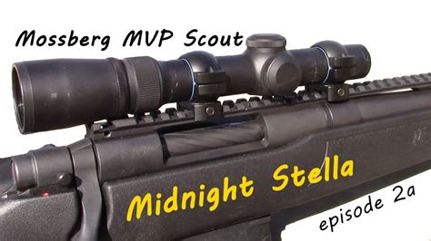 Mossberg Mvp Scout Episode A Midnight Stella At Yards Youtube