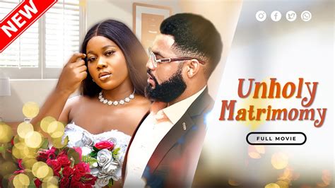 Unholy Matrimony Full Movie Peace Onuoha Stephen Odimgbe Movies