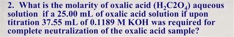 Solved What Is The Molarity Of Oxalic Acid H2c2o4