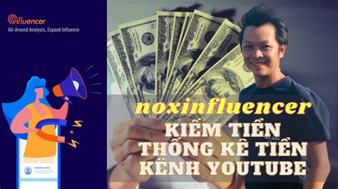 Kiếm tiền và thống kê tiền kênh youtube với công cụ Noxinfluencer