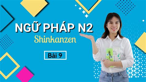 Ngữ Pháp N2 Shinkanzen BÀi 9 Tiếng Nhật Anido Youtube