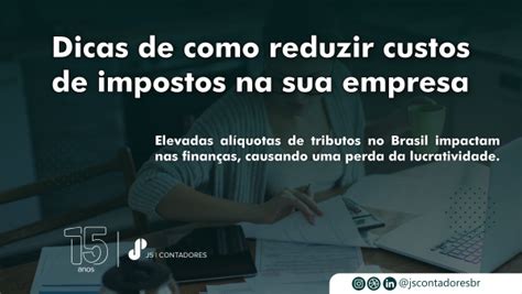 Dicas De Como Reduzir Custos De Impostos Na Sua Empresa Js Contadores