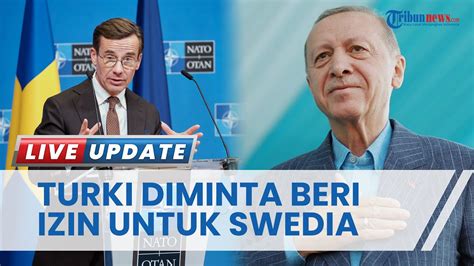 Nato Tekan Turki Untuk Setujui Swedia Bergabung Ingin Libatkan Swedia