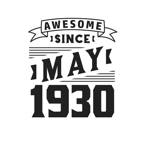 Awesome Since May 1930. Born in May 1930 Retro Vintage Birthday ...