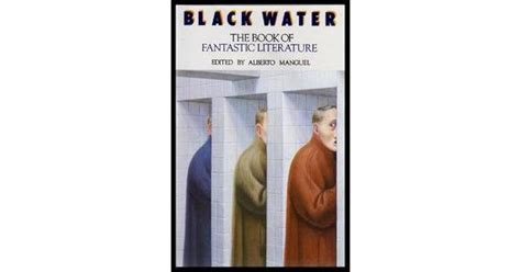 Black Water: The Book of Fantastic Literature by Alberto Manguel