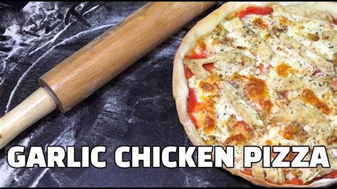 Garlic Chicken Pizza Homemade Pizza Chicken Pizza Youtube Youtube