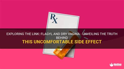 Exploring The Link Flagyl And Dry Vagina Unveiling The Truth Behind