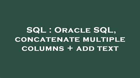 Sql Oracle Sql Concatenate Multiple Columns Add Text Youtube