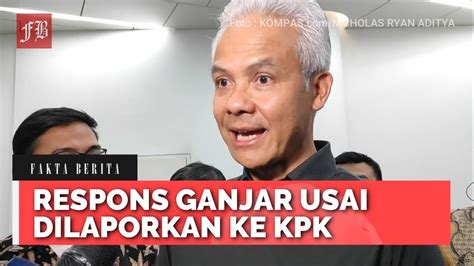 RESPONS GANJAR USAI DILAPORKAN KE KPK OLEH IPW YouTube