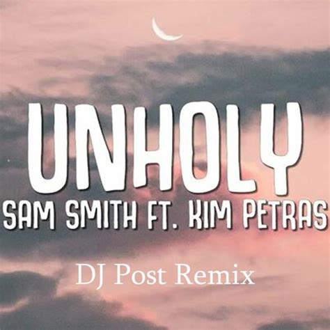 Stream Sam Smith Kim Petras Unholy DJ Post Remix By Djpost