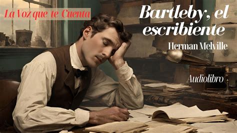 Bartleby El Escribiente De Herman Melville Audiolibro Completo Voz Humana Youtube