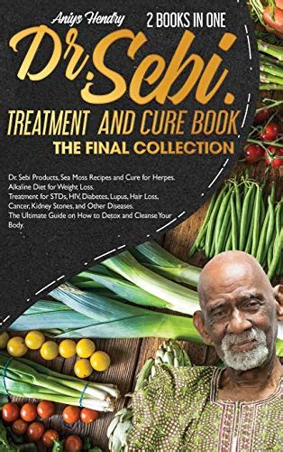 Dr Sebi Treatment And Cure The Final Collection 2 Book In One Dr