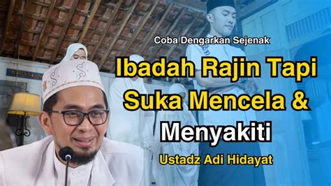 Rajin Ibadah Tapi Pandai Mencela Menyakiti Apa Tidak Sayang Dengan