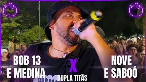 TROPA DA LINEAR BOB 13 E MEDINA x NOVE E SABOÓ 2ª FASE TITÃS