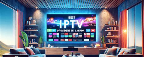 7 Best IPTV Canada Service Providers 2024