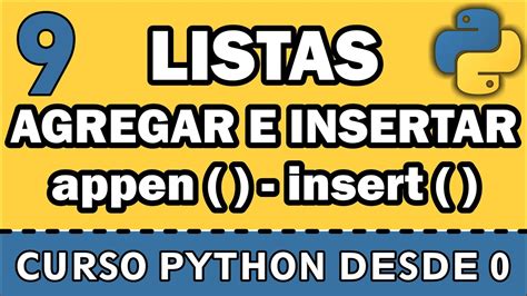 Python 9 Listas Agregar E Insertar Append Insert Youtube