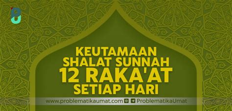 Keutamaan Shalat Sunnah 12 Rakaat Setiap Hari Problematika Umat