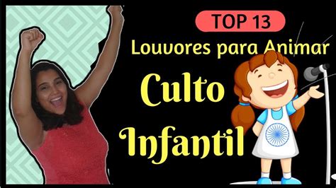 Louvores Infantil Animado - TOP 13 Louvores Animados Para Culto Infantil 🎵 As Melhores 🎵 - YouTube