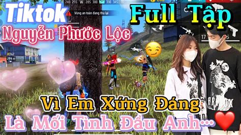 Tik Tok Free Fire Phim ngắn Vì Em Xứng Đáng là mối tình đầu của anh