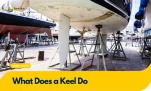 What Does A Keel Do Ultimate Guide Explanation