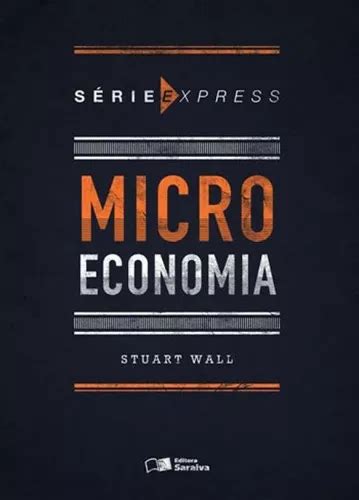 Microeconomia Vol 1 De Wall Stuart Editora Saraiva Capa Mole