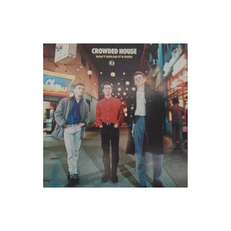 Lyrics Crowded House Don't Dream It's Over 3