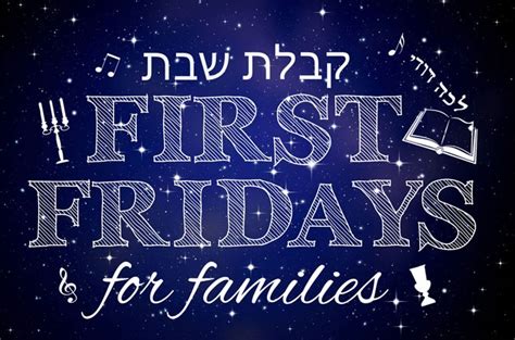 First Fridays For Families Kabbalat Shabbat Kabbalat Shabbat Service