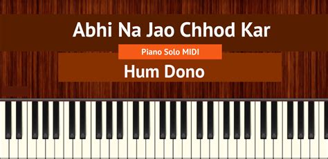 Abhi Na Jao Chhod Kar Piano Solo MIDI – Bollypiano