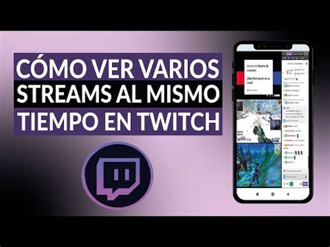 C Mo Ver Varios Streams Al Mismo Tiempo En Twitch Mira C Mo Se Hace